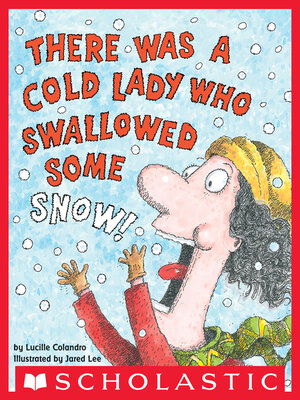 cover image of There Was a Cold Lady Who Swallowed Some Snow!